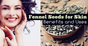 Benefits of fennel seeds for skin